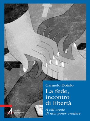 cover image of La fede, incontro di libertà. a chi credi di non poter credere